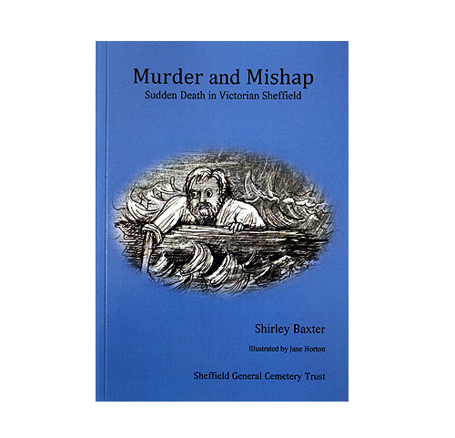 Murder and Mishap - Sudden Death in Victorian Sheffield